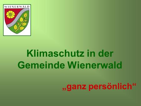 Klimaschutz in der Gemeinde Wienerwald ganz persönlich.