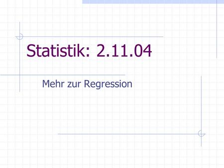 Statistik: 2.11.04 Mehr zur Regression.