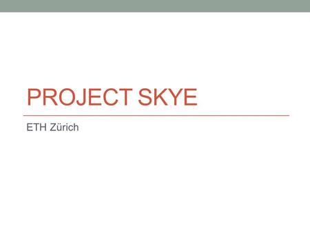 Project Skye ETH Zürich.