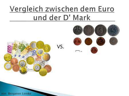 Vergleich zwischen dem Euro und der D' Mark