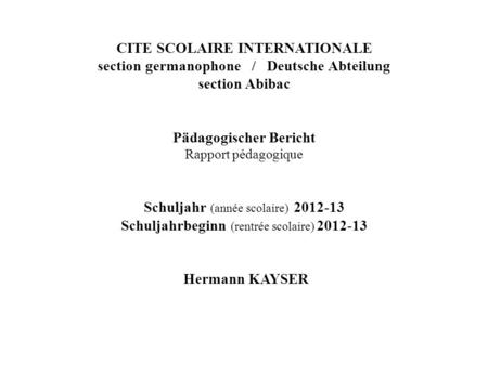 CITE SCOLAIRE INTERNATIONALE section germanophone / Deutsche Abteilung section Abibac Pädagogischer Bericht Rapport pédagogique Schuljahr (année.