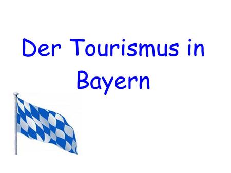 Der Tourismus in Bayern