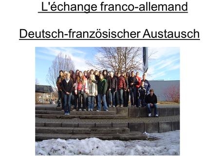 L'échange franco-allemand Deutsch-französischer Austausch.