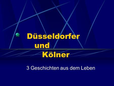 Düsseldorfer und Kölner 3 Geschichten aus dem Leben.