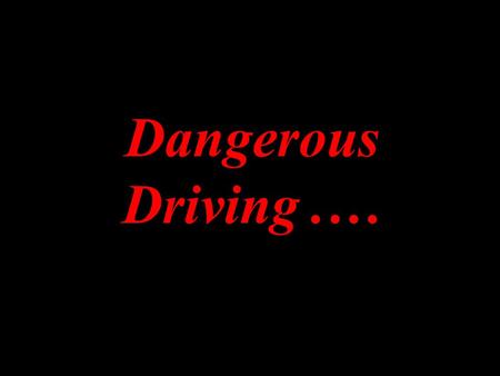 Dangerous Driving.…. Was this done just for the view...?