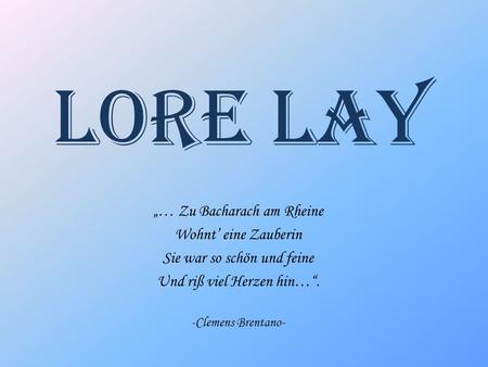 Lore Lay „… Zu Bacharach am Rheine Wohnt’ eine Zauberin