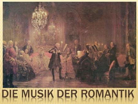 Die Musik der Romantik.