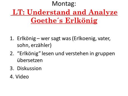 Montag: LT: Understand and Analyze Goethe´s Erlkönig