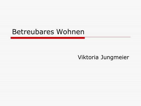 Betreubares Wohnen Viktoria Jungmeier.