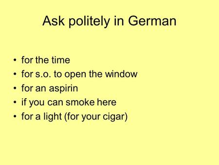 Ask politely in German for the time for s.o. to open the window