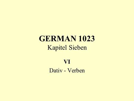 GERMAN 1023 Kapitel Sieben VI Dativ - Verben.