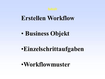 Inhalt Erstellen Workflow Business Objekt Einzelschrittaufgaben Workflowmuster.