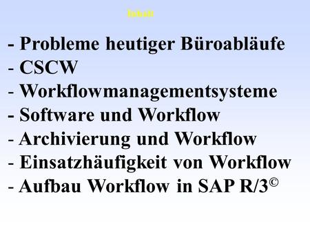 - Probleme heutiger Büroabläufe CSCW Workflowmanagementsysteme