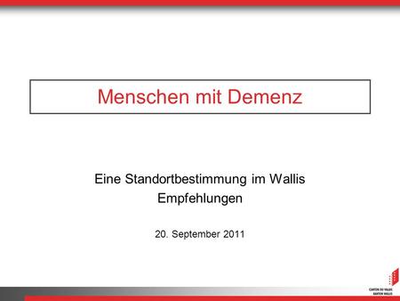 Eine Standortbestimmung im Wallis Empfehlungen 20. September 2011