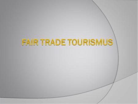 Fair Trade Tourismus.