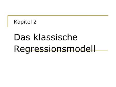 Kapitel 2 Das klassische Regressionsmodell