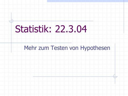 Mehr zum Testen von Hypothesen