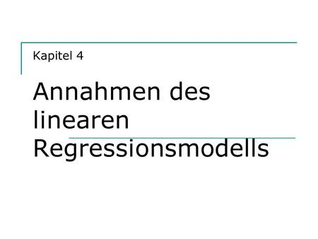 Kapitel 4 Annahmen des linearen Regressionsmodells
