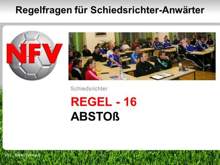 REGEL - 16 ABSTOß Schiedsrichter 1 Regelfragen für Schiedsrichter-Anwärter VSL - Bernd Domurat.