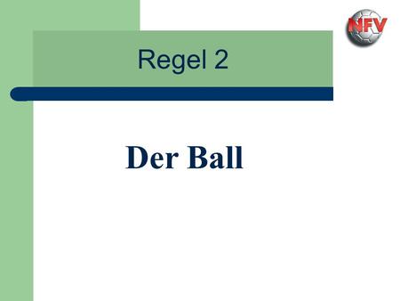 Regel 2 Der Ball.