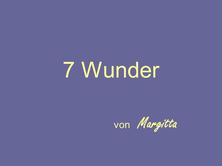 7 Wunder von Margitta.