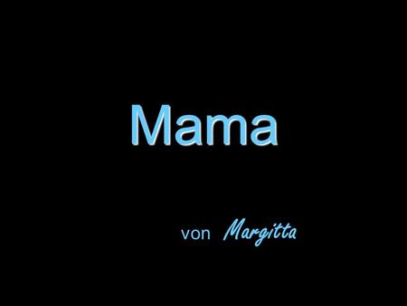 Mama von Margitta.