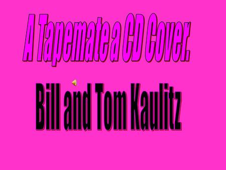 A Tapemate a CD Cover. Bill and Tom Kaulitz.
