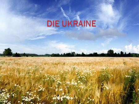 Die Ukraine.