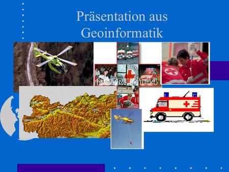 Präsentation aus Geoinformatik von Franz Xaver Bauer Andrea Brückler.
