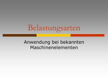 Anwendung bei bekannten Maschinenelementen