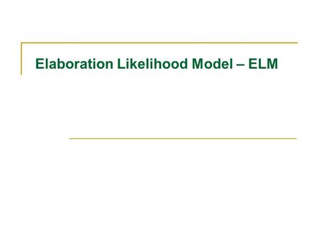 Elaboration Likelihood Model – ELM