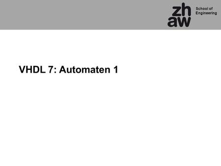 VHDL 7: Automaten 1.