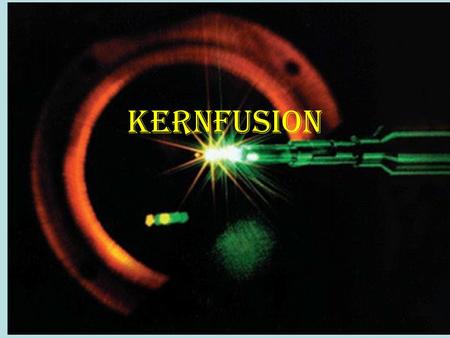 Kernfusion.