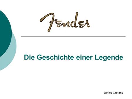 Die Geschichte einer Legende Janice Orpiano. Elektronisches Publizieren im Web2 Leo Fender Die Geschichte einer Legende.