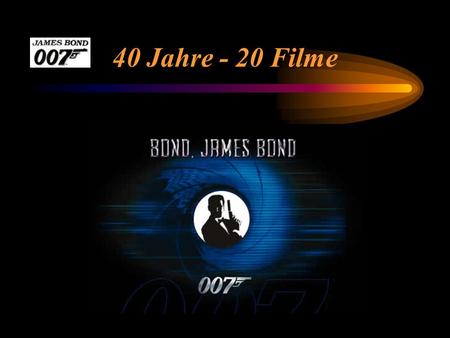 40 Jahre - 20 Filme. 007 - Fakten I Autor der Bond-Bücher: Ian Fleming 1962 feiert der erste Bond-Film James Bond jagt Dr. No Weltpremiere. Feuerball.