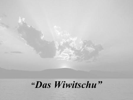 “Das Wiwitschu”.