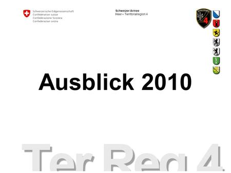 Schweizer Armee Heer – Territorialregion 4 Ausblick 2010.