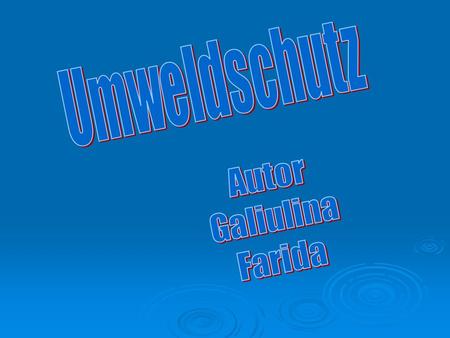 Umweldschutz Autor Galiulina Farida.
