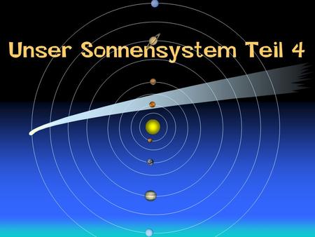 Unser Sonnensystem Teil 4