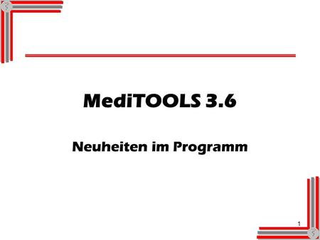 1 MediTOOLS 3.6 Neuheiten im Programm. 06.11.2007MediTOOLS 3.62 Neuheiten Automatische Übernahme der BUP- Testergebnissen in das Prüfprotokoll Optimierte.