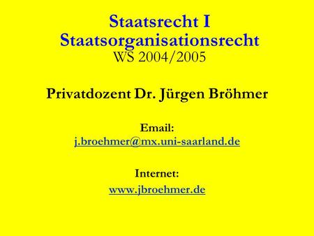 Staatsrecht I Staatsorganisationsrecht WS 2004/2005