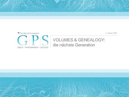 3. Januar 2007 VOLUMES & GENEALOGY: die nächste Generation.