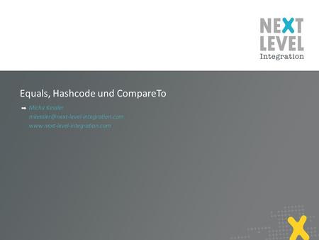 Equals, Hashcode und CompareTo Micha Kessler