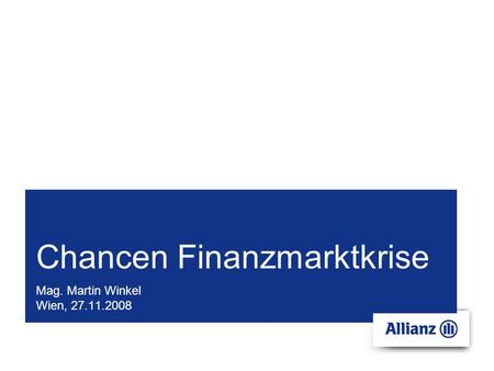 Chancen Finanzmarktkrise Mag. Martin Winkel Wien, 27.11.2008.