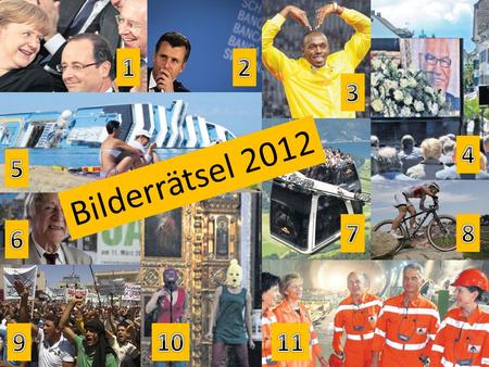 1 2 3 4 5 Bilderrätsel 2012 7 8 6 9 10 11.