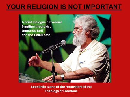 Leonardo is one of the renovators of the Theology of Freedom.