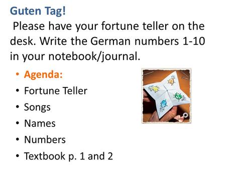 Guten Tag. Please have your fortune teller on the desk