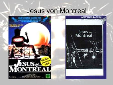 Jesus von Montreal.