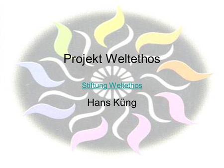 Projekt Weltethos Stiftung Weltethos