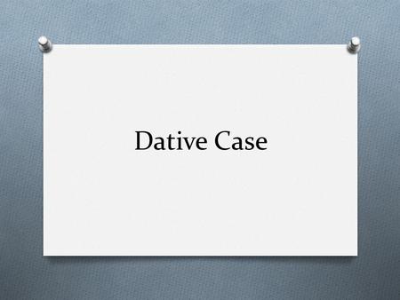 Dative Case.
